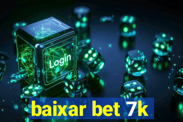 baixar bet 7k