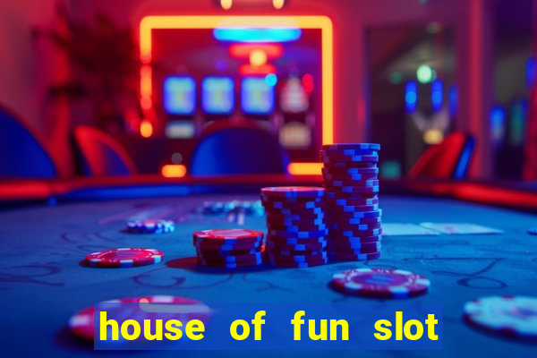 house of fun slot free coins