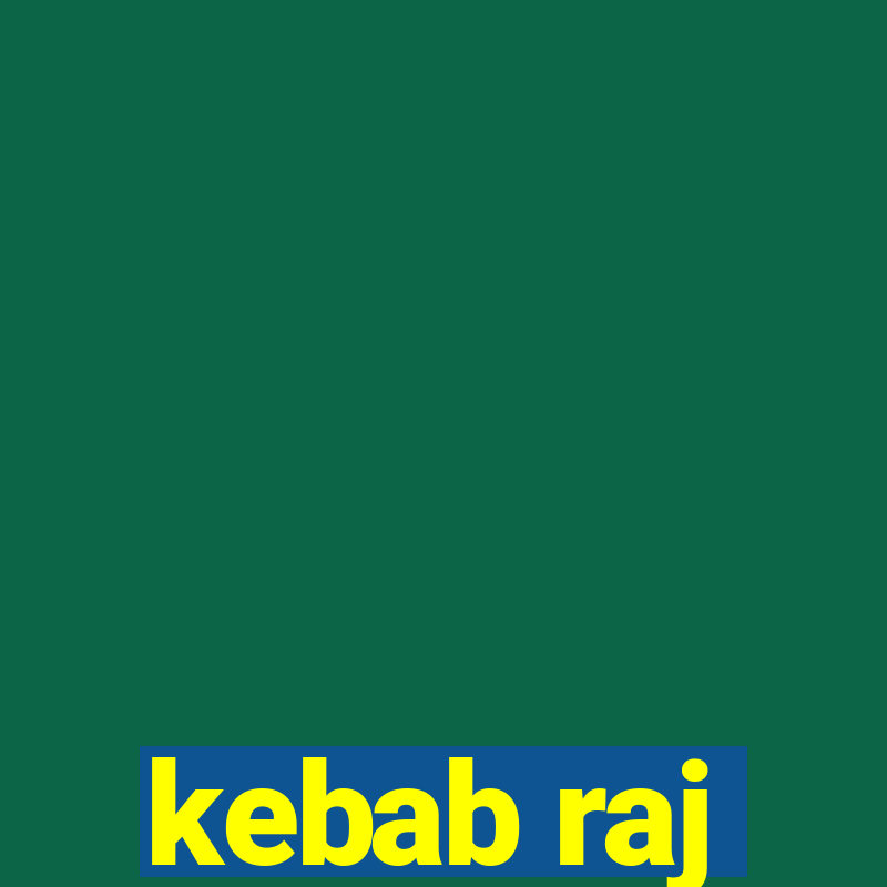 kebab raj