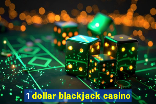 1 dollar blackjack casino