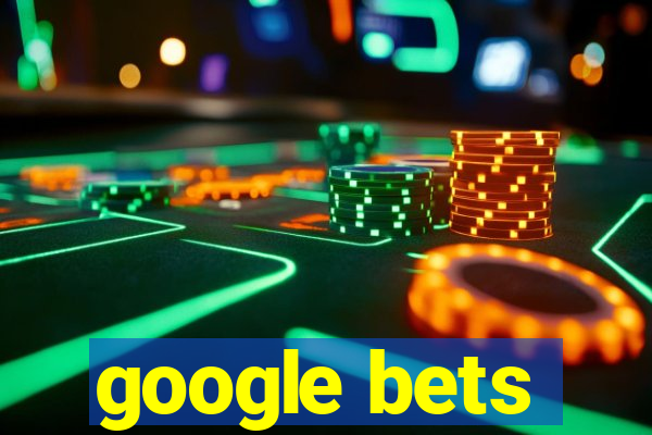 google bets