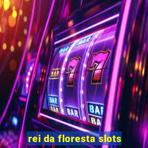 rei da floresta slots