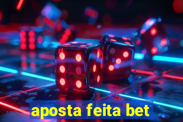 aposta feita bet