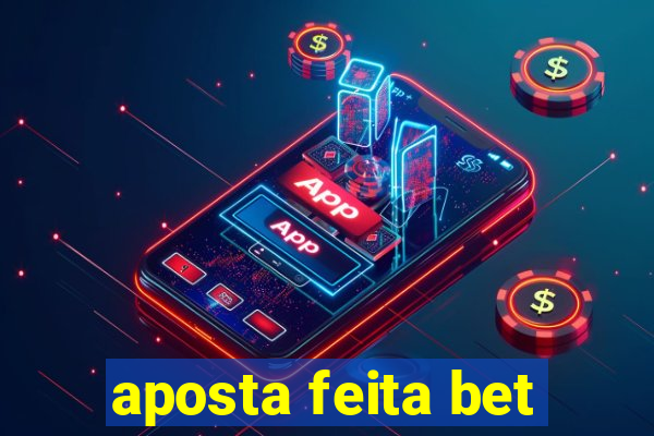 aposta feita bet