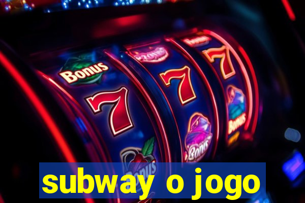 subway o jogo