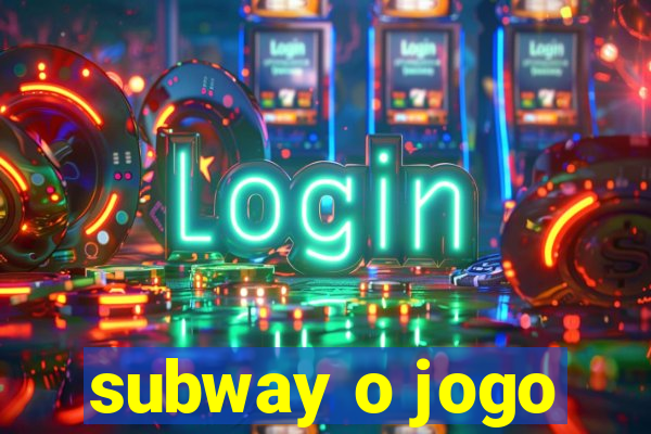 subway o jogo