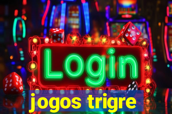 jogos trigre