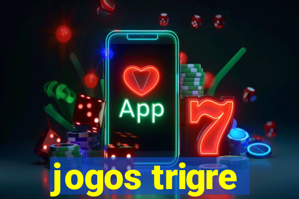 jogos trigre