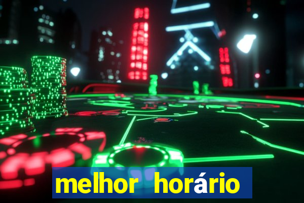 melhor horário para jogar fortune tiger de manha