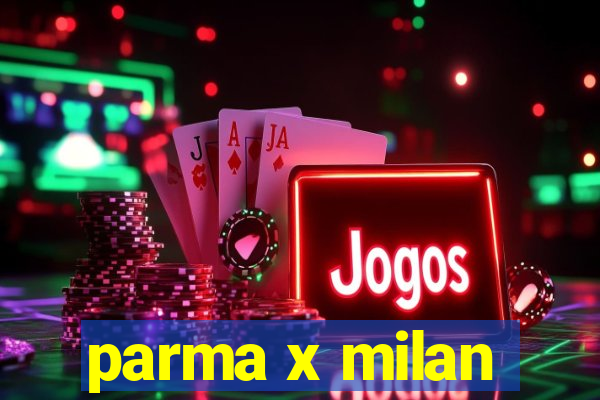 parma x milan