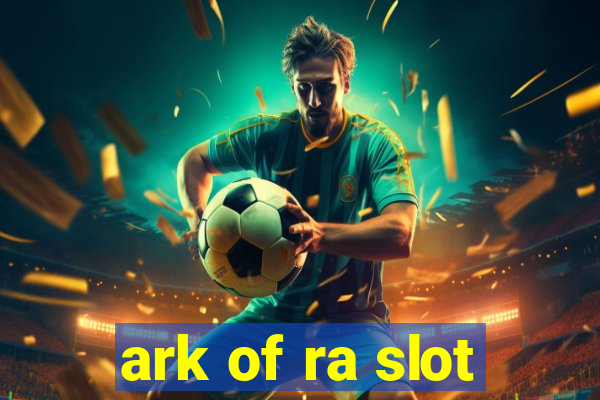 ark of ra slot