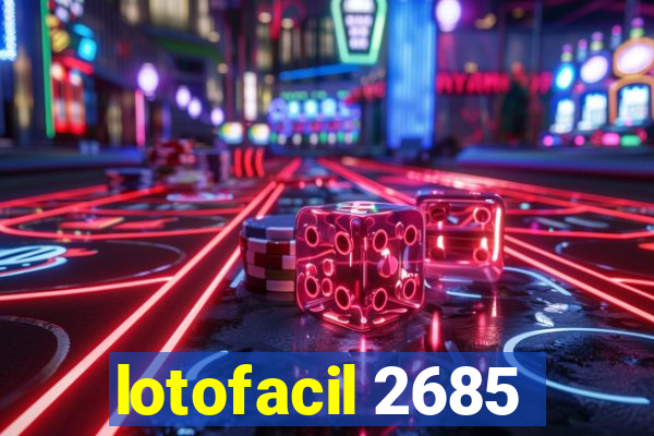 lotofacil 2685