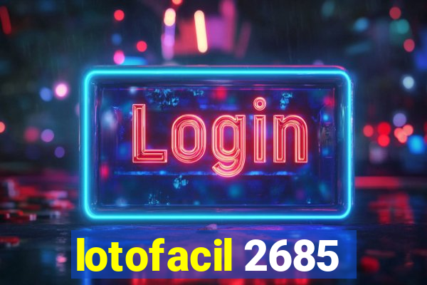 lotofacil 2685