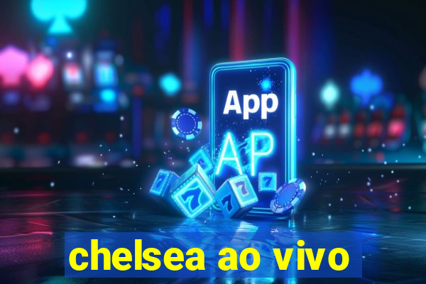 chelsea ao vivo