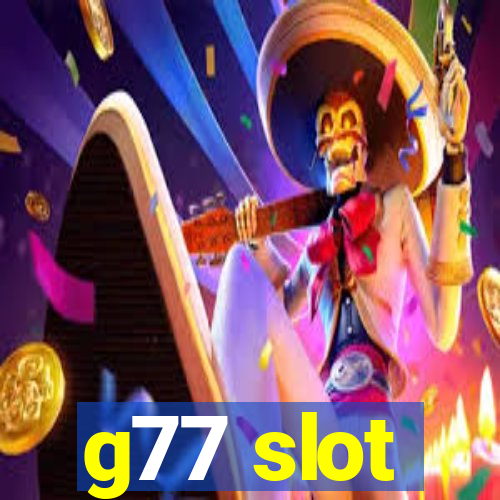 g77 slot