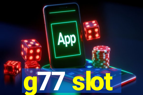 g77 slot