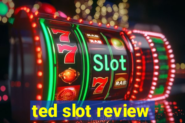 ted slot review