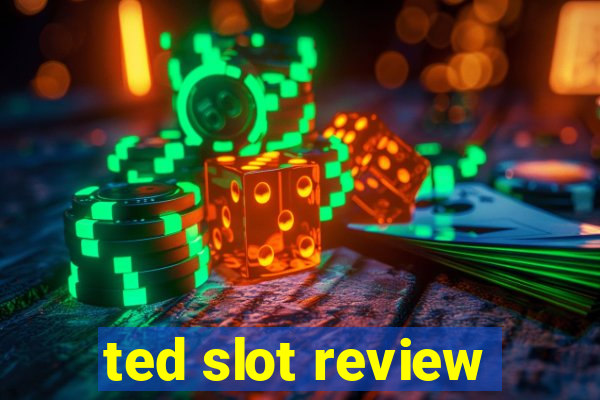 ted slot review