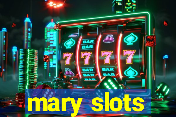 mary slots