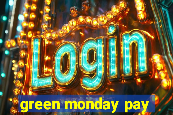 green monday pay