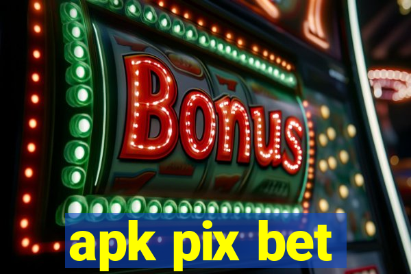 apk pix bet