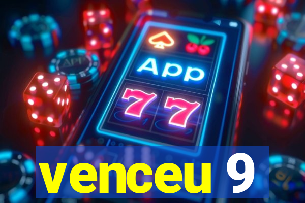 venceu 9