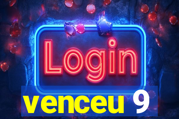 venceu 9