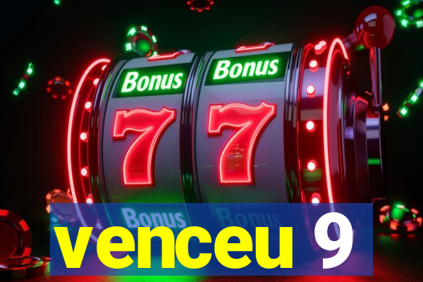 venceu 9