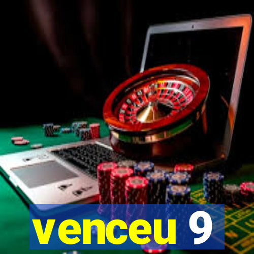 venceu 9