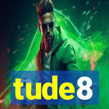 tude8