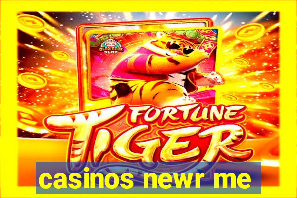 casinos newr me