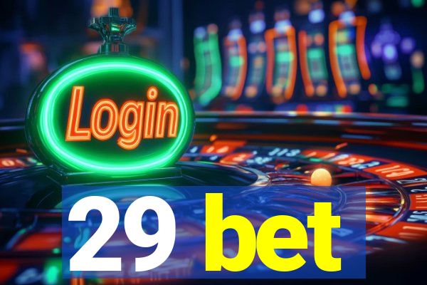 29 bet