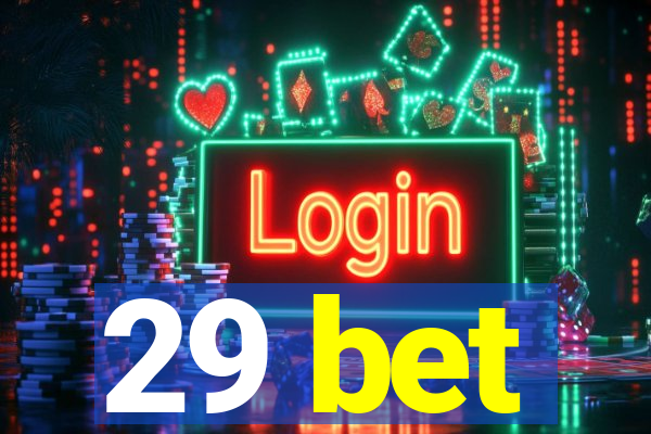 29 bet