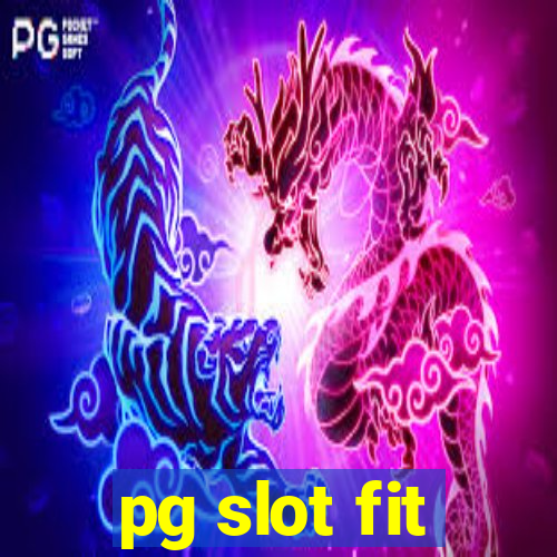 pg slot fit