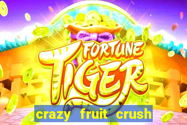 crazy fruit crush acesso antecipado