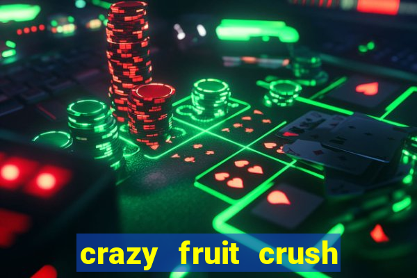 crazy fruit crush acesso antecipado