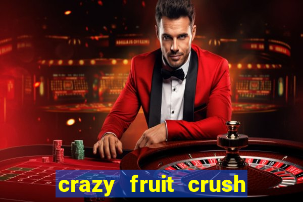 crazy fruit crush acesso antecipado