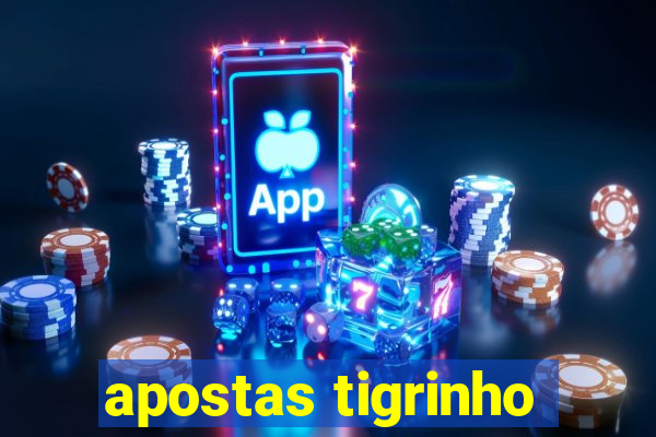 apostas tigrinho