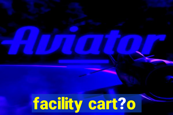 facility cart?o