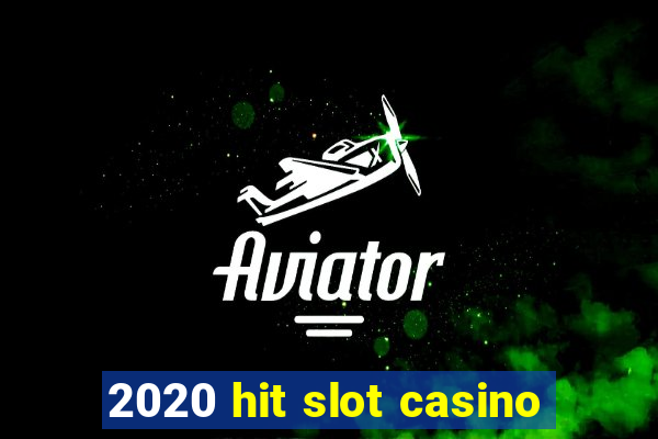 2020 hit slot casino