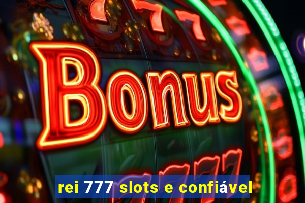 rei 777 slots e confiável