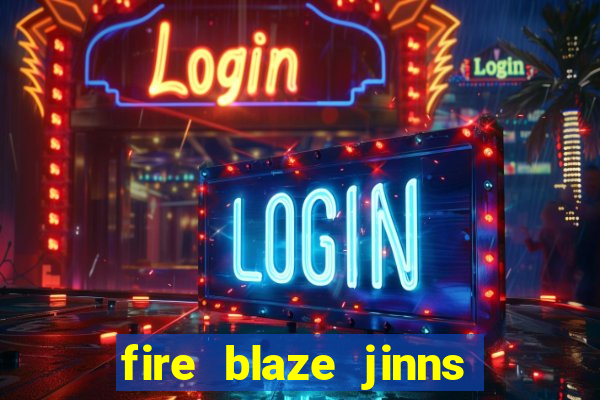 fire blaze jinns moon slot