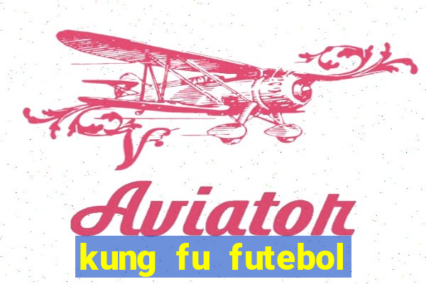 kung fu futebol clube onde assistir