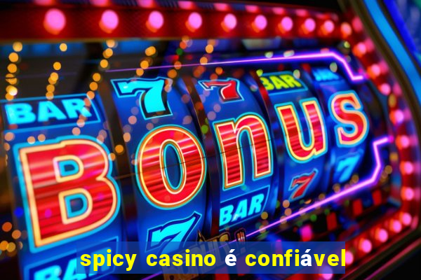 spicy casino é confiável