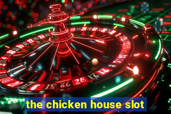 the chicken house slot