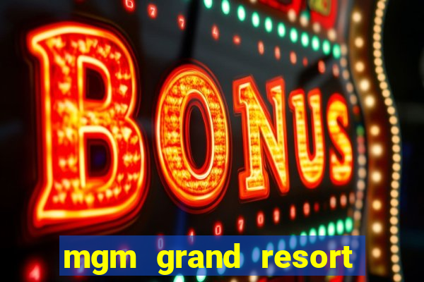 mgm grand resort and casino