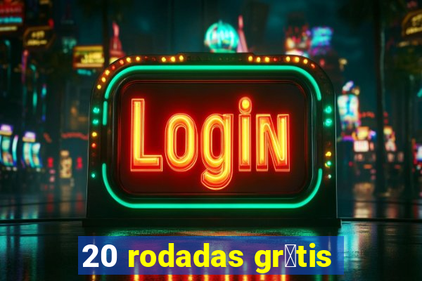 20 rodadas gr谩tis