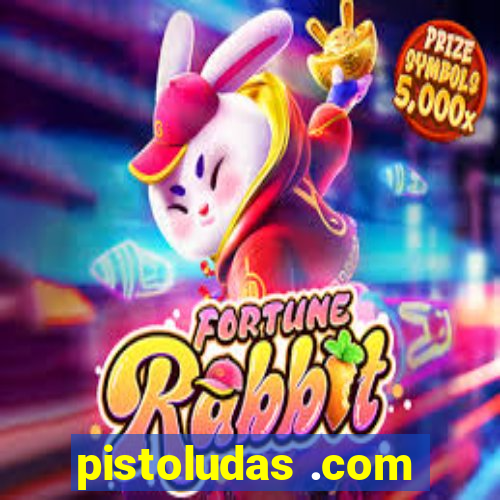 pistoludas .com