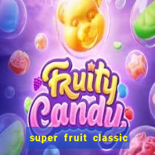 super fruit classic slot game