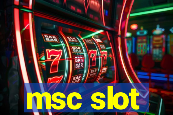 msc slot